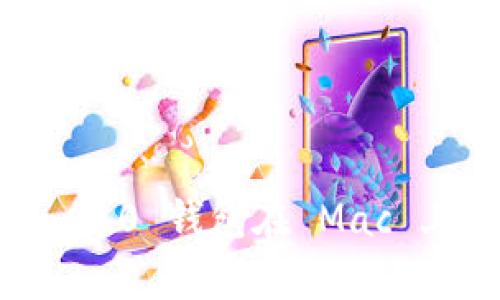 全面解析：Tokenim 2.0 钱包在 Mac 上的安装与使用体验